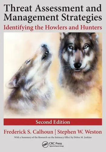 Threat Assessment and Management Strategies Identifying the Howlers and Hunters by Frederick S. Calhoun ISBN: 978-1498721844