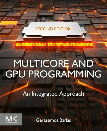 Multicore and GPU Programming An Integrated Approach by Gerassimos Barlas 2nd Edition ISBN 9780128141205