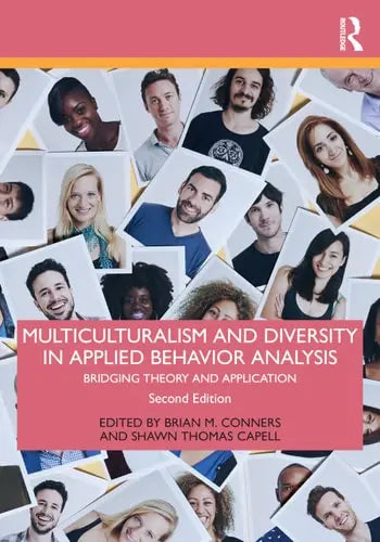 Multiculturalism and Diversity in Applied Behavior Analysis Bridging Theory and Application by Brian M. Conners ISBN: 978-1032514055
