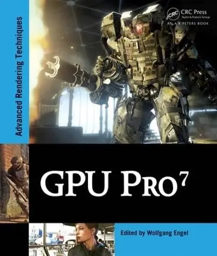 GPU Pro 7 Advanced Rendering Techniques by Wolfgang Engel ISBN: 978-1498742535