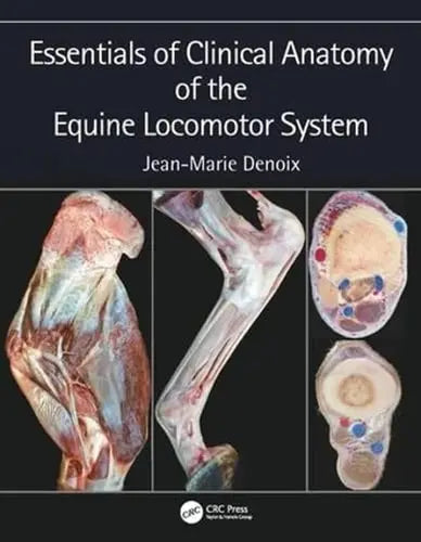 Essentials in Clinical Anatomy of the Equine Locomotor System by Jean-Marie Denoix ISBN: 978-1498754415
