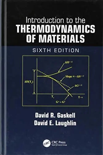 Introduction to the Thermodynamics of Materials by David R. Gaskell ISBN: 978-1498757003