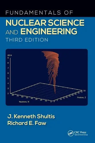 Fundamentals of Nuclear Science and Engineering by J. Kenneth Shultis ISBN: 978-1498769297