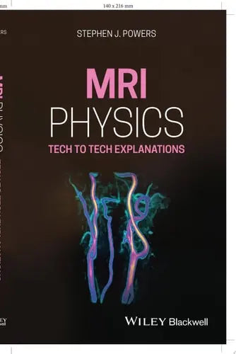 MRI Physics Tech to Tech Explanations by Stephen J. Powers ISBN: 978-1119615026