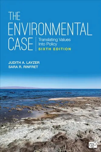 The Environmental Case Translating Values Into Policy by Judith A. Layzer ISBN: 978-1071870235