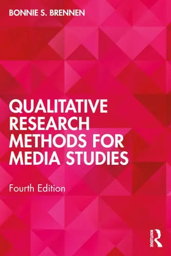 Qualitative Research Methods for Media Studies by Bonnie S. Brennen ISBN: 978-1032600710