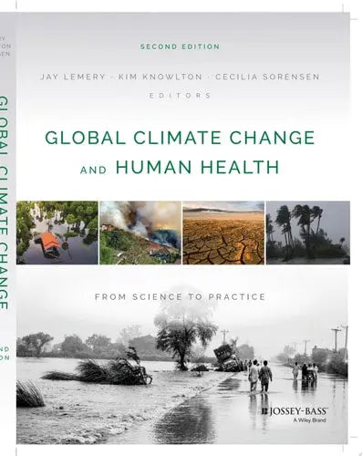 Global Climate Change and Human Health From Science to Practice by Jay Lemery ISBN: 978-1119667957