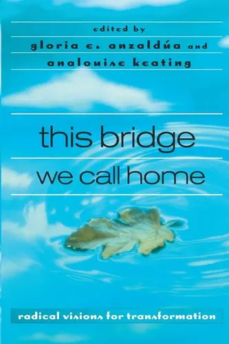 This Bridge We Call Home Radical Visions for Transformation by Gloria AnzaldĂșa 978-0415936828