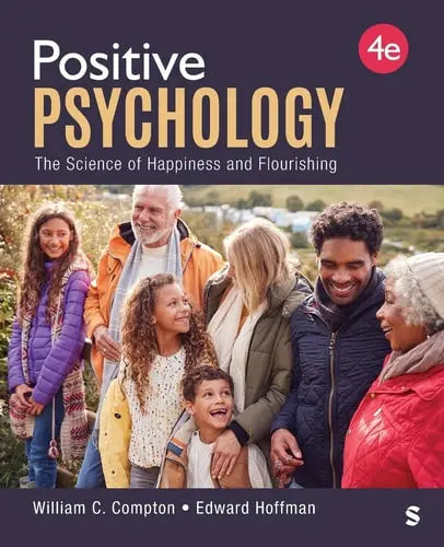 Positive Psychology The Science of Happiness and Flourishing by William C. Compton ISBN: 978-1071931073