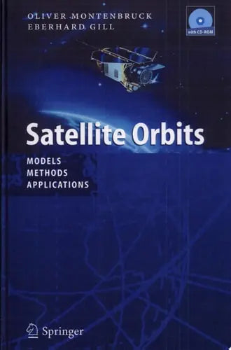 Satellite Orbits Models, Methods, and Applications by Oliver Montenbruck ISBN: 978-3540672807