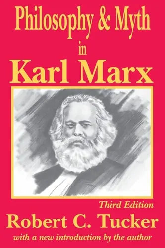 Philosophy & Myth in Karl Marx by Robert C. Tucker 978-0765806444