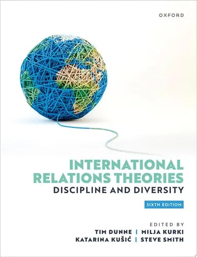 International Relations Theories Discipline and Diversity by Tim Dunne 6th Edition ISBN 9780192866455