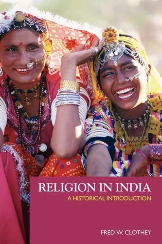 Religion in India A Historical Introduction by Fred W. Clothey 978-0415940245