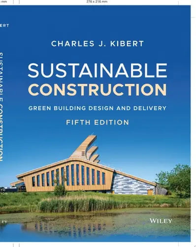 Sustainable Construction Green Building Design and Delivery by Charles J. Kibert ISBN: 978-1119706458