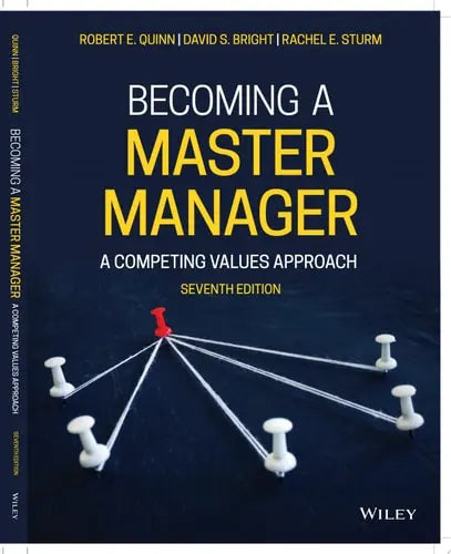 Becoming a Master Manager A Competing Values Approach by Robert E. Quinn ISBN: 978-1119710967