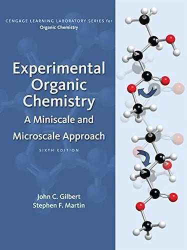 Experimental Organic Chemistry A Miniscale & Microscale Approach by John C. Gilbert ISBN: 978-1305080461