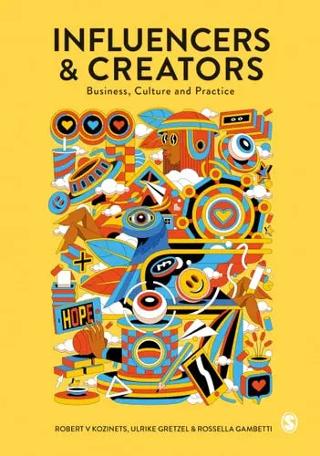 Influencers & Creators Business, Culture and Practice by Robert V. Kozinets ISBN: 978-1529768640