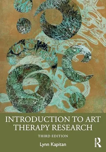 Introduction to Art Therapy Research by Lynn Kapitan ISBN: 978-1032650494