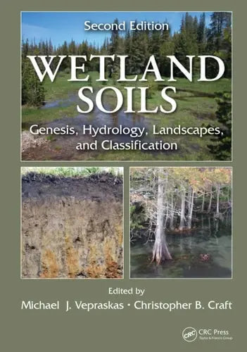 Wetland Soils Genesis, Hydrology, Landscapes, and Classification, Second Edition by Michael J. Vepraskas ISBN: 978-1439896983