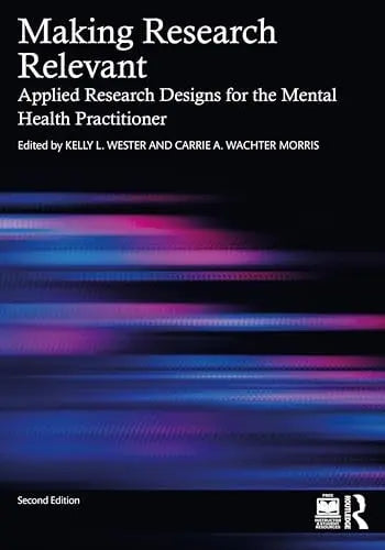 Making Research Relevant Applied Research Designs for the Mental Health Practitioner by Kelly L. Wester ISBN: 978-1032690087