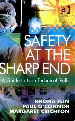 Safety at the Sharp End A Guide to Non-technical Skills by Rhona H. Flin 978-0754646006