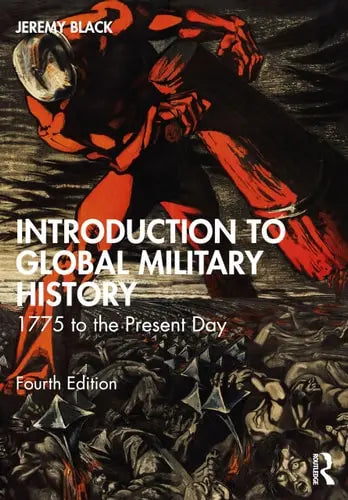 Introduction to Global Military History 1775 to the Present Day by Jeremy Black ISBN: 978-1032730837