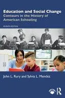 Education and Social Change Contours in the History of American Schooling by John L. Rury ISBN: 978-1032745947