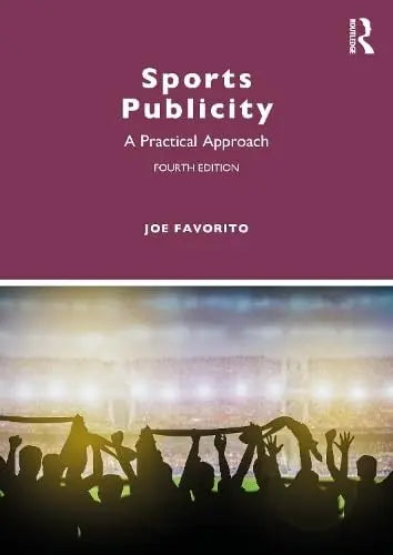 Sports Publicity A Practical Approach by Joe Favorito ISBN: 978-1032769264