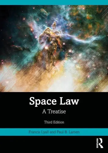 Space Law A Treatise by Francis Lyall ISBN: 978-1032803395