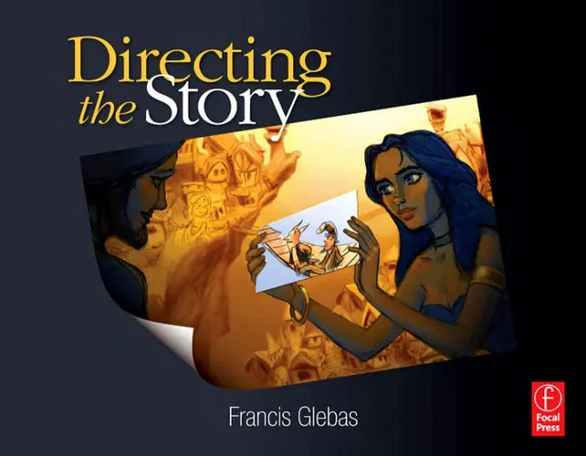 Directing the Story Professional Storytelling and Storyboarding Techniques for Live Action and Animation ISBN 9780240810768