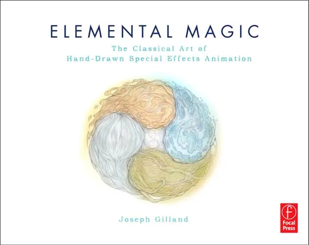 Elemental Magic The Art of Special Effects Animation by Joseph Gilland ISBN 9780240811635