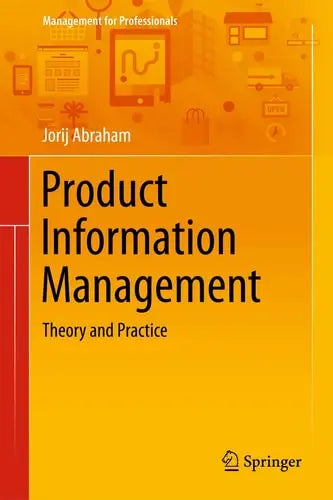 Product Information Management Theory and Practice by Jorij Abraham ISBN: 978-3319048840