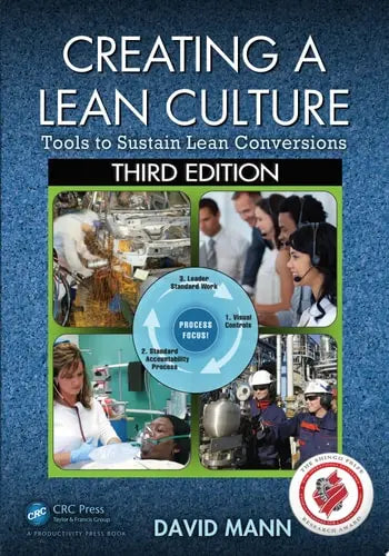Creating a Lean Culture Tools to Sustain Lean Conversions, Third Edition by David Mann ISBN: 978-1482243239