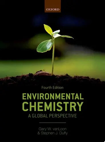 Environmental Chemistry A Global Perspective by Gary W. VanLoon 4th Edition ISBN 9780198749974