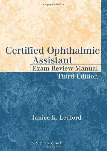 Certified Ophthalmic Assistant Exam Review Manual by Janice K. Ledford ISBN: 978-1617110580