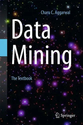 Data Mining The Textbook by Charu C. Aggarwal ISBN: 978-3319141411