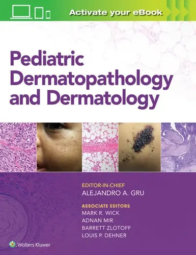Pediatric Dermatopathology and Dermatology by Alejandro Ariel Gru ISBN: 978-1496387851
