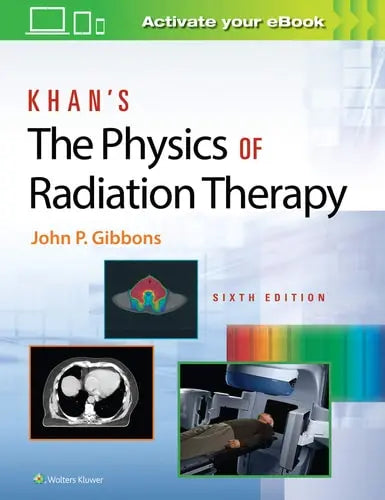 Khan's the Physics of Radiation Therapy by John P. Gibbons ISBN 978-1496397522
