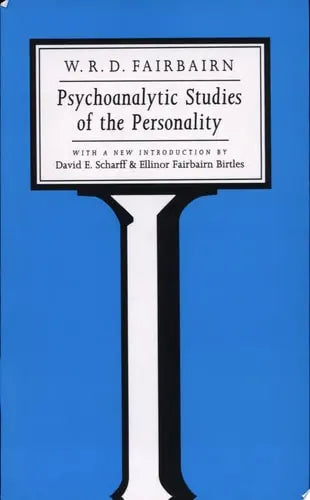 Psychoanalytic Studies of the Personality by William Ronald Dodds Fairbairn 978-0415107372