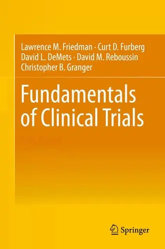Fundamentals of Clinical Trials by Lawrence M. Friedman ISBN: 978-3319185385