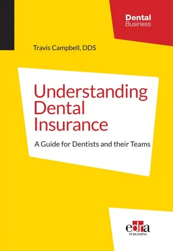 Understanding Dental Insurance A Guide for Dentists and Their Teams by Travis Campbell ISBN: 978-1735149752