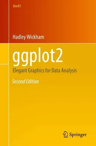 ggplot2 Elegant Graphics for Data Analysis by Hadley Wickham ISBN: 978-3319242750