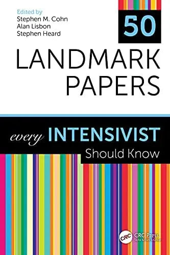 50 Landmark Papers Every Intensivist Should Know by Stephen M. Cohn 1st Edition ISBN 9780367462413
