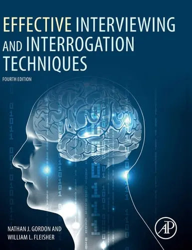 Effective Interviewing and Interrogation Techniques by Nathan J. Gordon 4th Edition ISBN 9780081026106