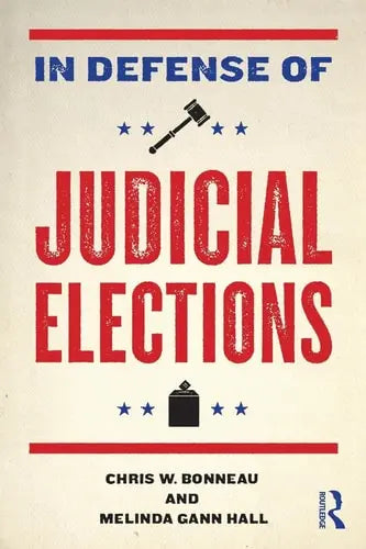 In Defense of Judicial Elections by Chris W. Bonneau 978-0415991339
