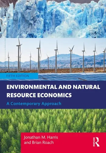 Environmental and Natural Resource Economics A Contemporary Approach 5th by Jonathan M. Harris 5th Edition ISBN 9780367531386
