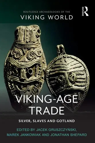 Viking-Age Trade Silver, Slaves and Gotland by Jacek GruszczyĆski 978-0367554699