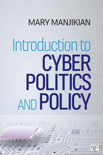 Introduction to Cyber Politics and Policy by Mary Manjikian ISBN: 978-1544359304