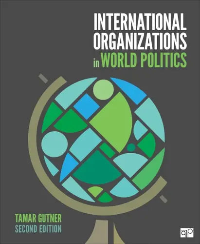 International Organizations in World Politics by Tamar L. Gutner ISBN: 978-1544374666