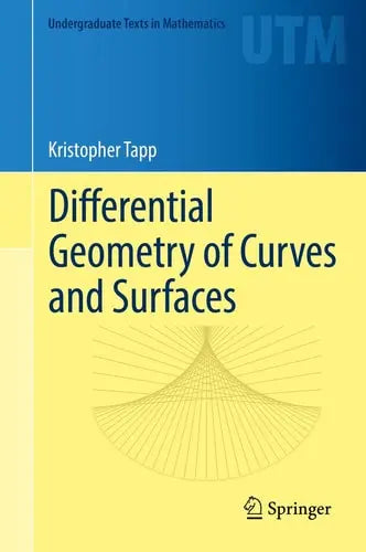 Differential Geometry of Curves and Surfaces by Kristopher Tapp ISBN: 978-3319397986